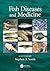 Fish Diseases and Medicine