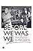 Before We Was We by Mike Barson