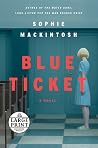 Blue Ticket by Sophie Mackintosh Blue Ticket by Sophie Mackintosh