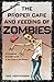 The Proper Care and Feeding of Zombies: A Completely Scientific Guide to the Lives of the Undead