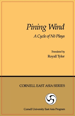 Pining Wind: A Cycle of Nō plays : the first of two volumes
