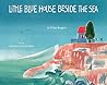 Little Blue House Beside the Sea by Jo Ellen Bogart Little Blue House Beside the Sea by Jo Ellen Bogart