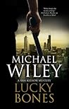 Lucky Bones by Michael Wiley