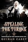 Stealing the Throne (Chronicles of the Throne #1) Stealing the Throne (Chronicles of the Throne #1)