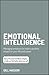 Emotional Intelligence: Managing Emotions to Make a Positive Impact on Your Life and Career