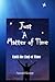 Just A Matter Of time by Arnold R Kropp