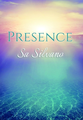 Presence: A Handbook for Enlightened Living