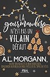 La gourmandise n'est pas un vilain défaut by A.L. Morgann