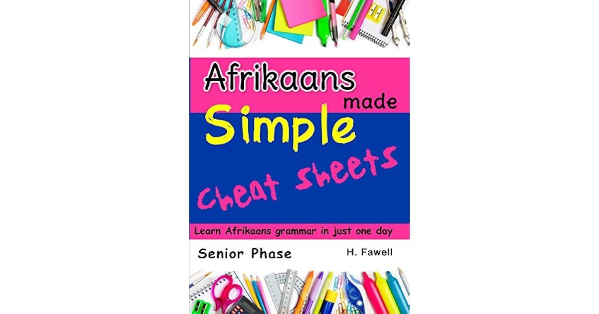 Afrikaans Cheat Sheets Afrikaans Grammar Made Simple by Henk Fawell