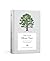 How to Be More Tree: Essential Life Lessons for Perennial Happiness