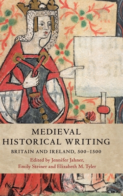 Medieval Historical Writing: Britain and Ireland, 500–1500 (Hardcover)
