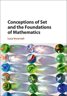 Conceptions of Set and the Foundations of Mathematics (Hardcover)