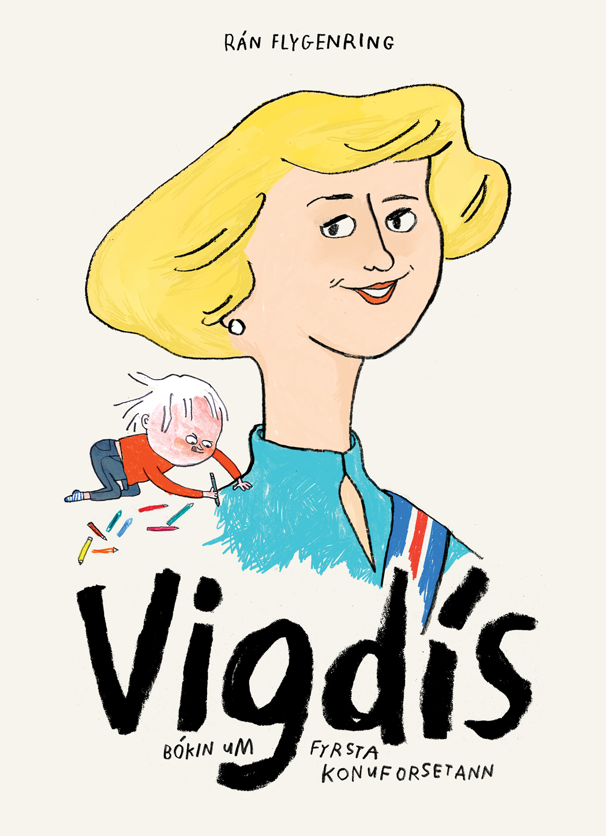 Vigdís: bókin um fyrsta konuforsetann (Hardcover)