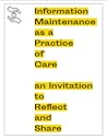 Information Maintenance as a Practice of Care: an Invitation to Reflect and Share
