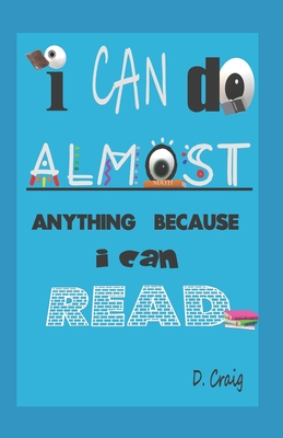 I Can Do Almost Anything Because I Can Read