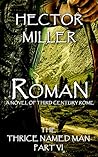 Roman (The Thrice Named Man, #6)