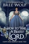 How to Tame a Beastly Lord (Happy Ever Regency, #2)