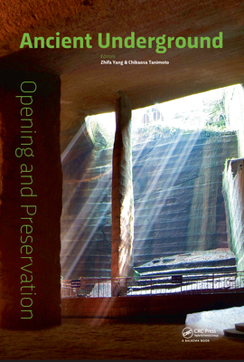 Ancient Underground Opening and Preservation: Proceedings of the International Symposium on Scientific Problems and Long-Term Preservation of Large-Scale Ancient Underground Engineering