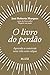 O livro do perdão by José Roberto Marques