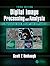 Digital Image Processing and Analysis with MATLAB and CVIPtools, Third Edition
