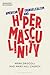 American Evangelicalism and Hypermasculinity by Jennifer McKinney