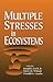 Multiple Stresses in Ecosystems by Barryw Wilson