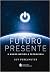Futuro Presente: O mundo movido à tecnologia