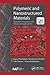 Polymeric and Nanostructured Materials:: Synthesis, Properties, and Advanced Applications