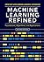 Machine Learning Refined: Foundations, Algorithms, and Applications
