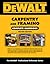 DEWALT Carpentry and Framing Complete Handbook (DEWALT Series)