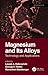 Magnesium and Its Alloys: T...