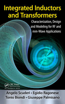 Integrated Inductors and Transformers: Characterization, Design and Modeling for RF and mm-Wave Applications