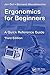 Ergonomics for Beginners: A Quick Reference Guide, Third Edition