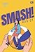 Smash!