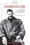 Amirouche: Une vie, deux morts, un testament Une histoire algérienne (French Edition)