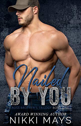 Nailed by You (Ross Brothers, #1)