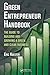Green Entrepreneur Handbook: The Guide to Building and Growing a Green and Clean Business
