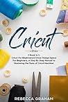 Cricut: This book includes: Cricut for Beginners and Cricut Design Space