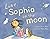 Love, Sophia on the Moon by Anica Mrose Rissi