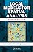 Local Models for Spatial Analysis