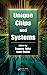 Unique Chips and Systems