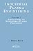 Industrial Plasma Engineering by Reece Roth J