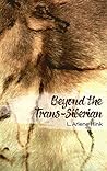 Beyond the Trans-Siberian by L. Arlene Hink Beyond the Trans-Siberian by L. Arlene Hink