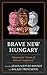 Brave New Hungary by Kovacs Janos Matyas