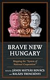 Brave New Hungary: Mapping the "system of National Cooperation"