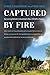 Captured by Fire: Surviving British Columbia's New Wildfire Reality