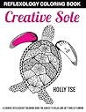 Creative Sole: A Chinese Reflexology Coloring Book for Adults to Relax and Get Your Qi Flowing (Adult Coloring Books by Holly Tse)