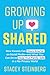 Growing Up Shared: How Parents Can Share Smarter on Social Media-And What You Can Do to Keep Your Family Safe in a No-Privacy World