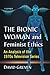 The Bionic Woman and Feminist Ethics by David Greven