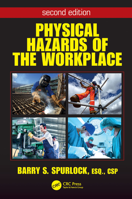 Physical Hazards of the Workplace, Second Edition (Occupational Safety & Health Guide Series)